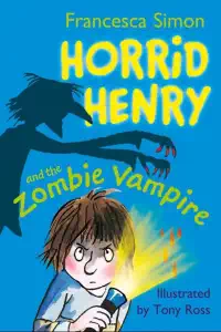 Horrid Henry and the Zombie Vampire - Francesca Simon